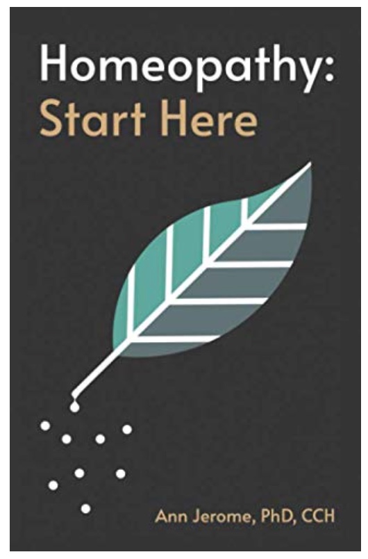 Cover of Homeopathy: Start Here by Ann Jerome, PhD, CCH